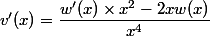 v'(x)= \dfrac{w'(x)\times x^2-2xw(x)}{x^4}